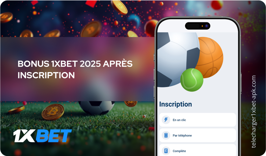 Bonus 1xBet 2025 après inscription  Télécharger 1xBet APK