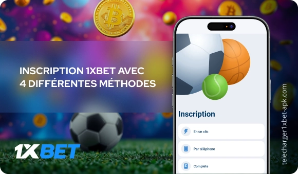 Inscription 1xBet avec 4 différentes méthodes Télécharger 1xBet APK