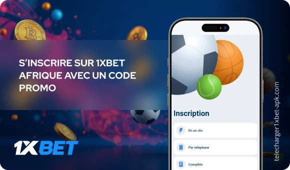 S’inscrire sur 1xBet Afrique avec un code promo Télécharger 1xBet APK